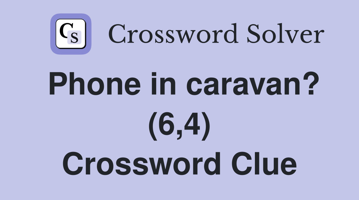 Phone in caravan? (6,4) Crossword Clue