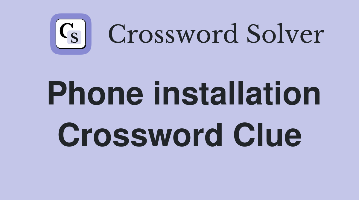 Phone installation Crossword Clue