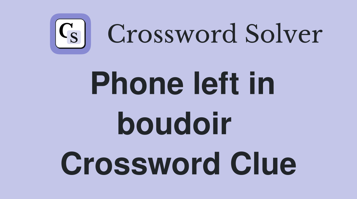 Phone left in boudoir  Crossword Clue