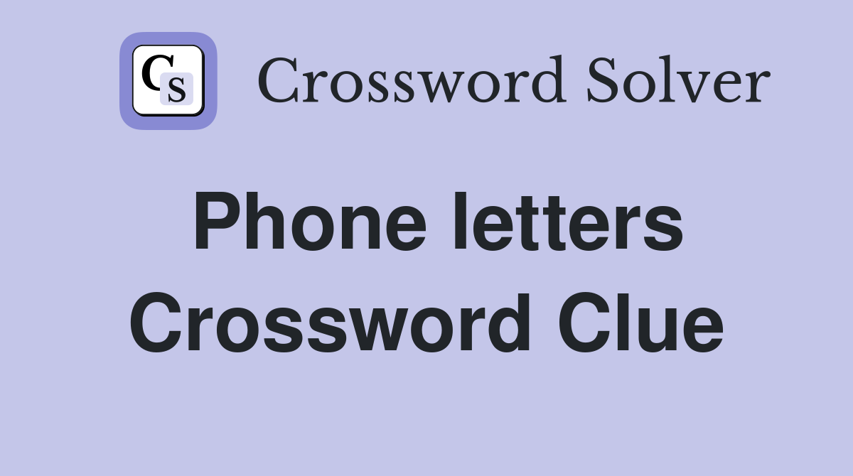 Phone letters Crossword Clue