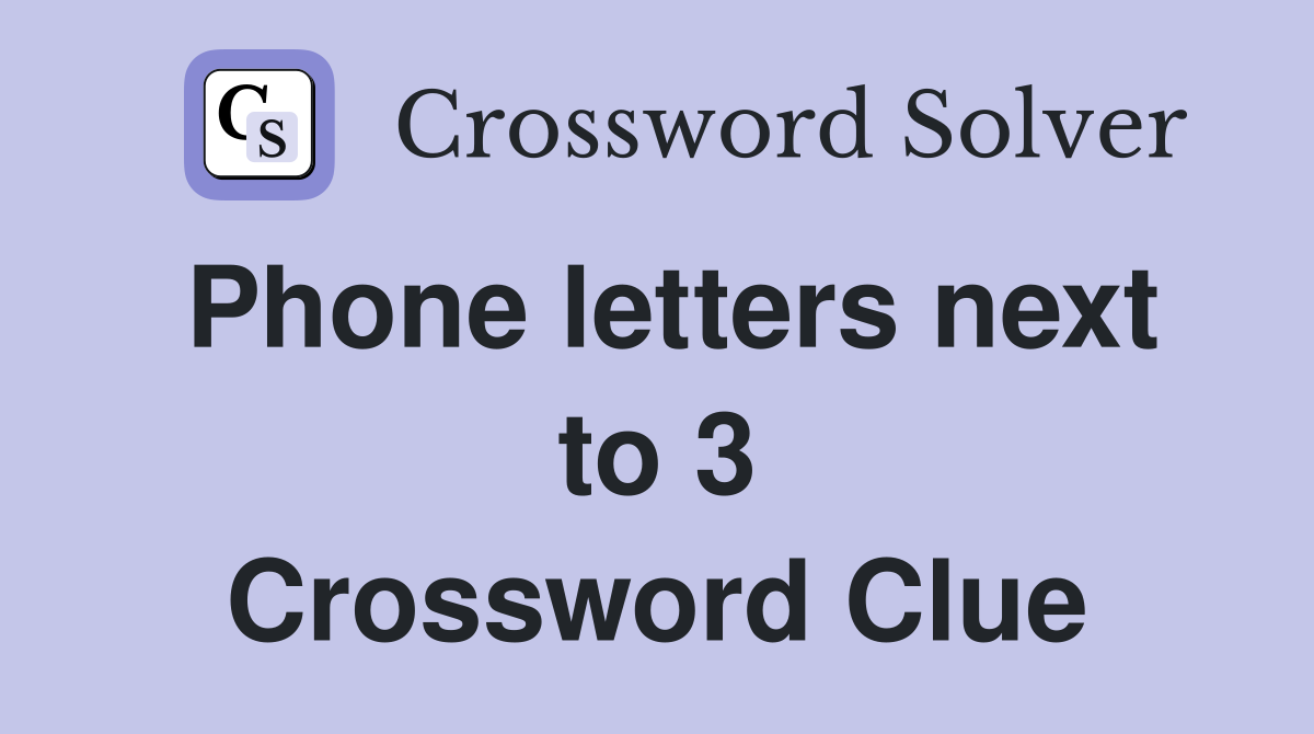 Phone letters next to 3 Crossword Clue