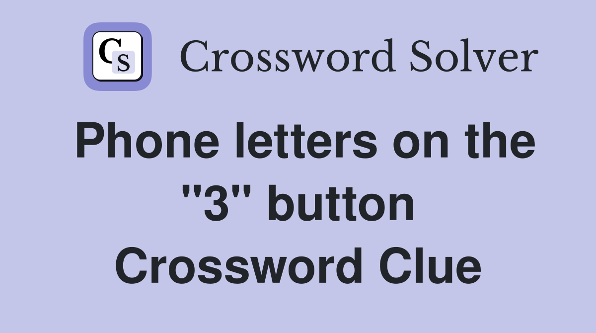 Phone letters on the "3" button Crossword Clue