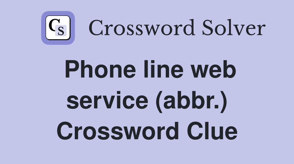 Phone line web service (abbr.) Crossword Clue