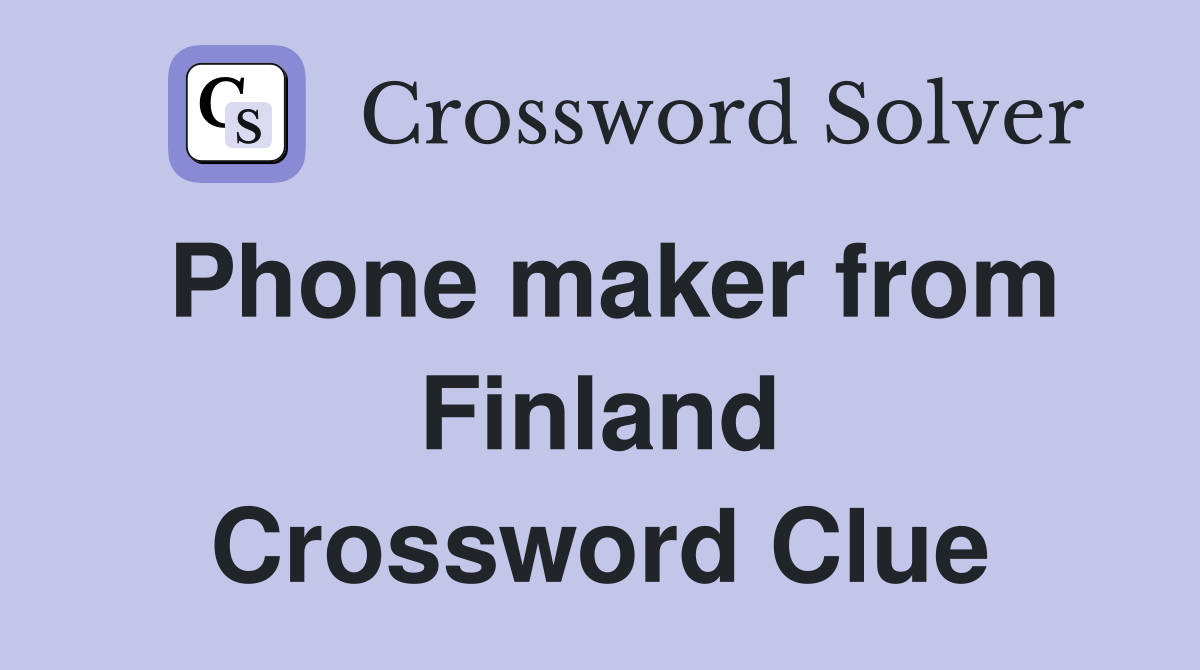 Phone maker from Finland Crossword Clue