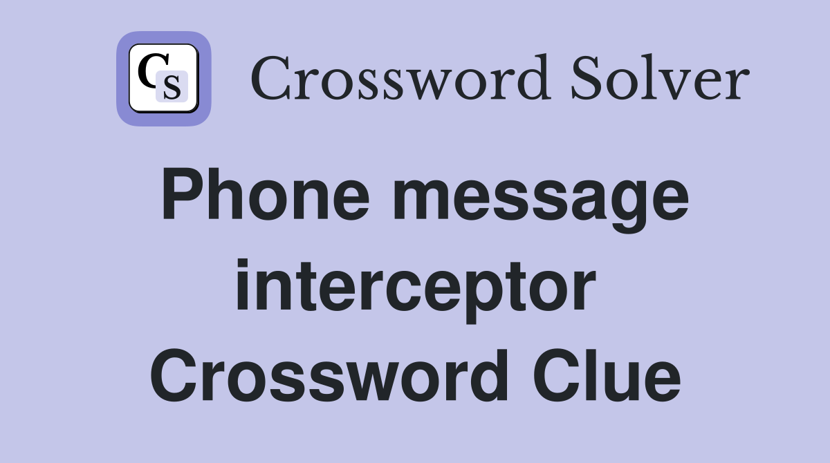 Phone message interceptor Crossword Clue