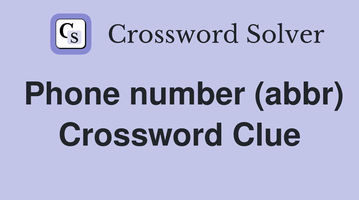 Phone number (abbr) Crossword Clue