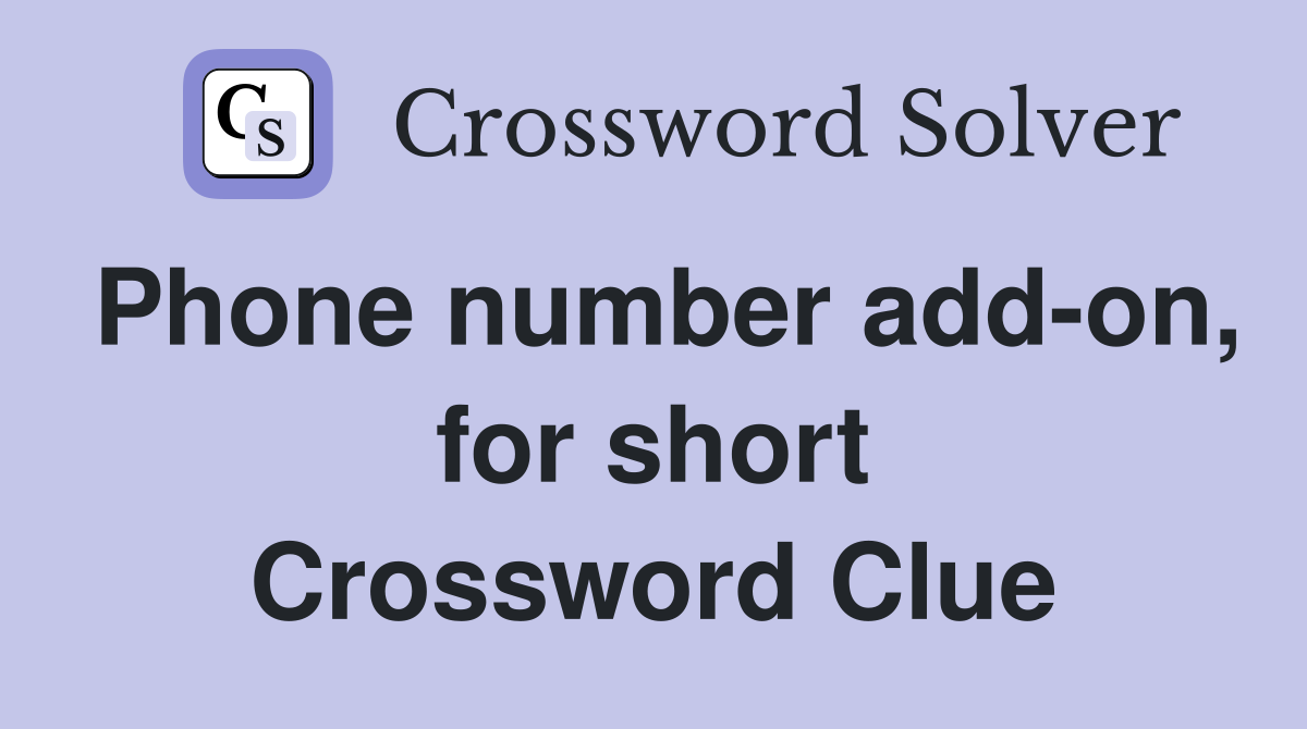 Phone number add-on, for short Crossword Clue