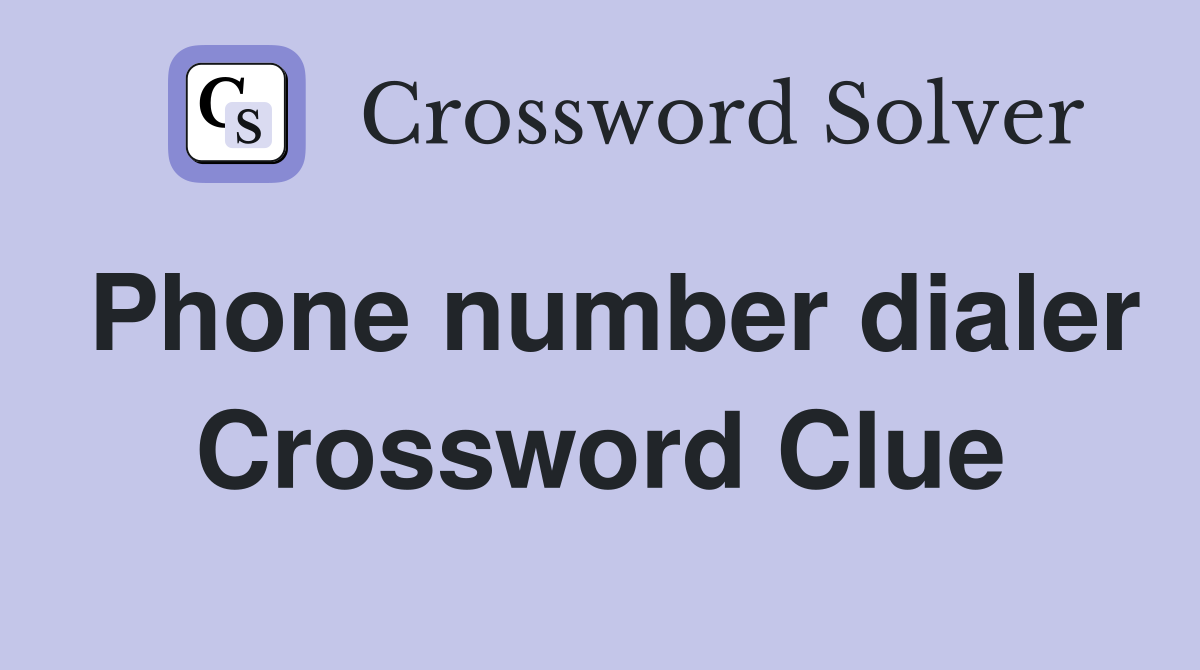 Phone number dialer Crossword Clue