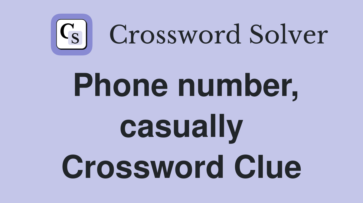 Phone number, casually Crossword Clue