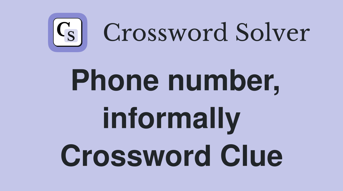 Phone number, informally Crossword Clue