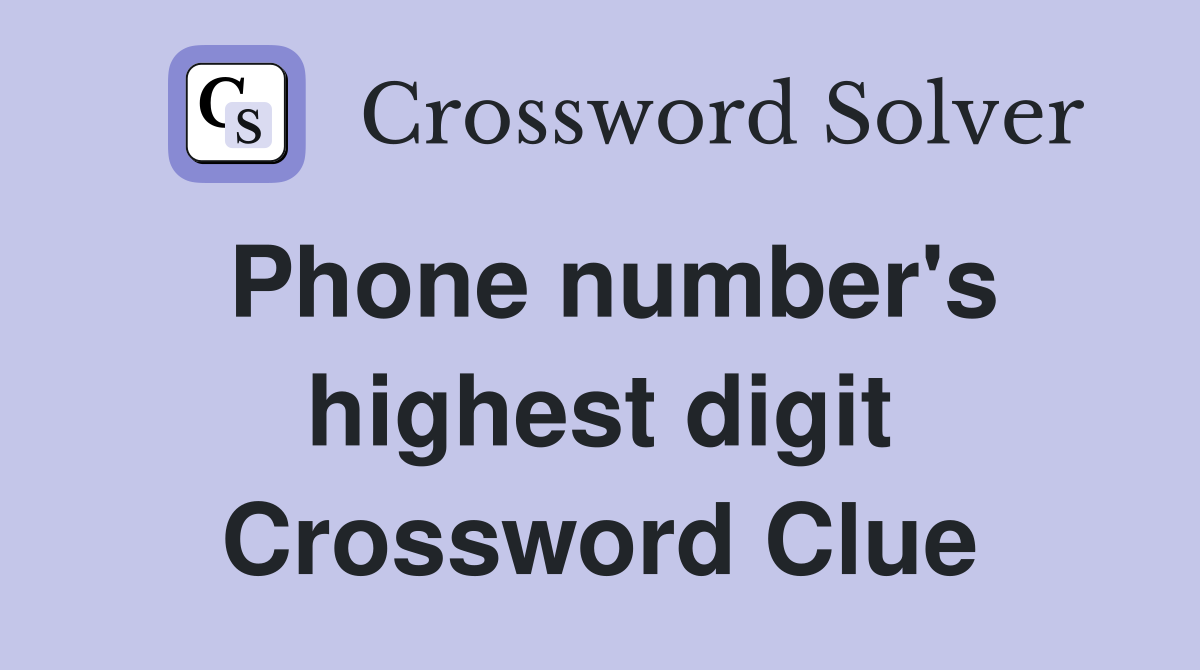 Phone number's highest digit Crossword Clue