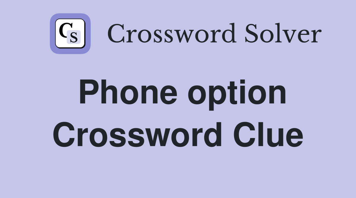 Phone option Crossword Clue