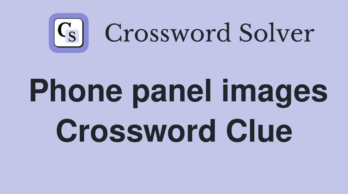 Phone panel images Crossword Clue