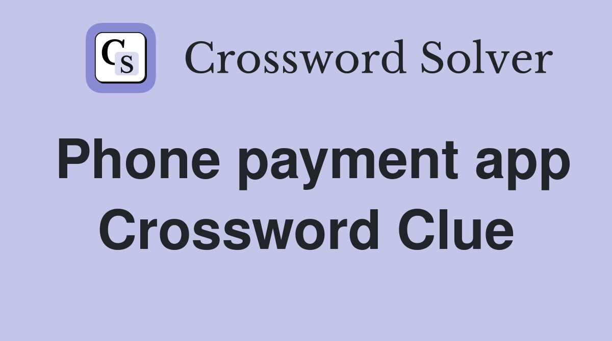 Phone payment app Crossword Clue