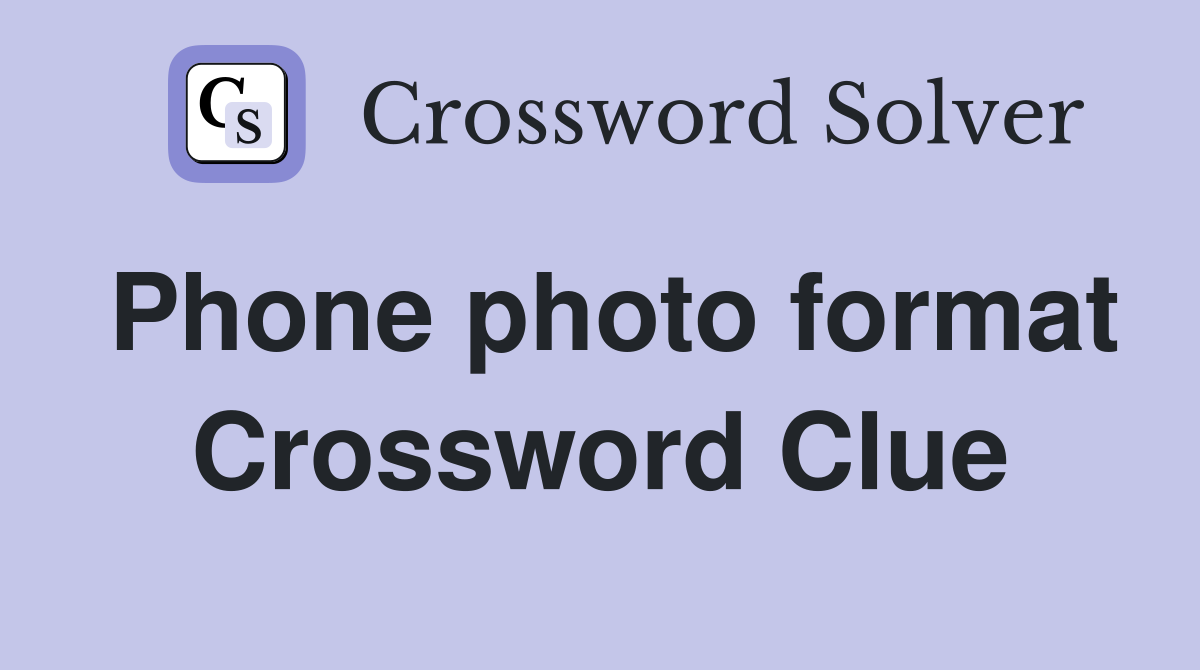 Phone photo format Crossword Clue