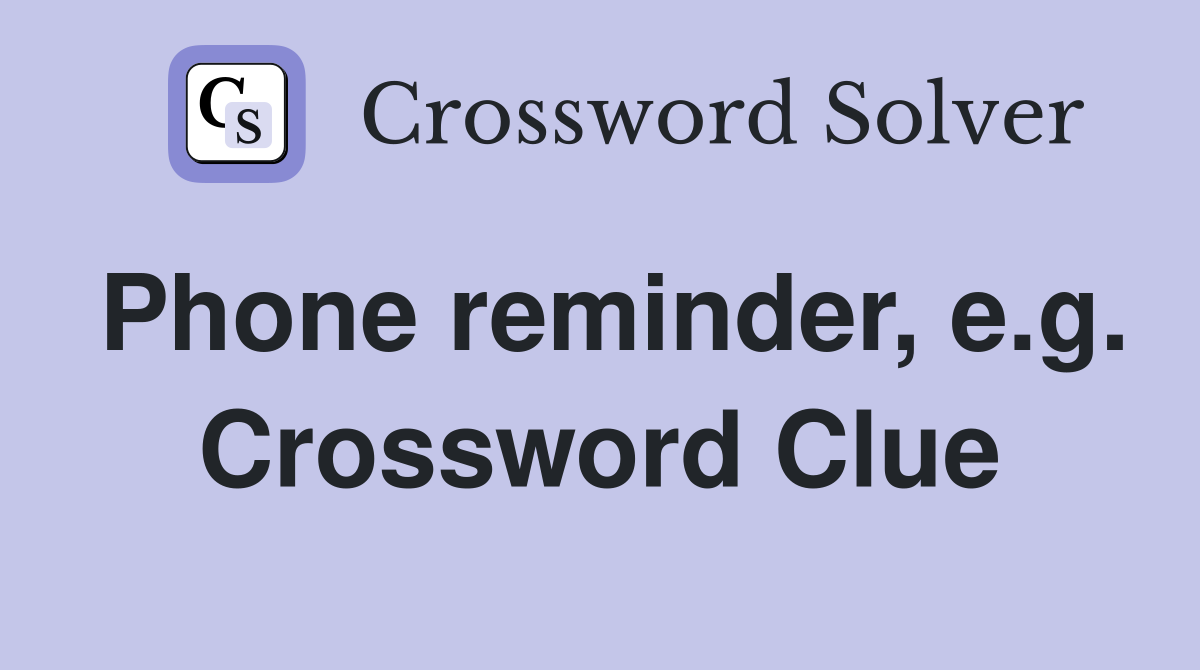 Phone reminder, e.g. Crossword Clue