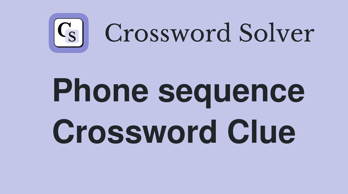 Phone sequence Crossword Clue