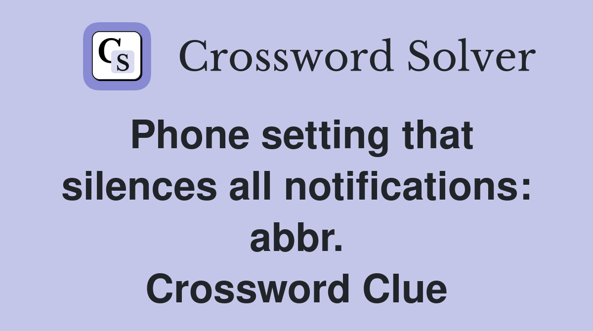 Phone setting that silences all notifications: abbr. Crossword Clue