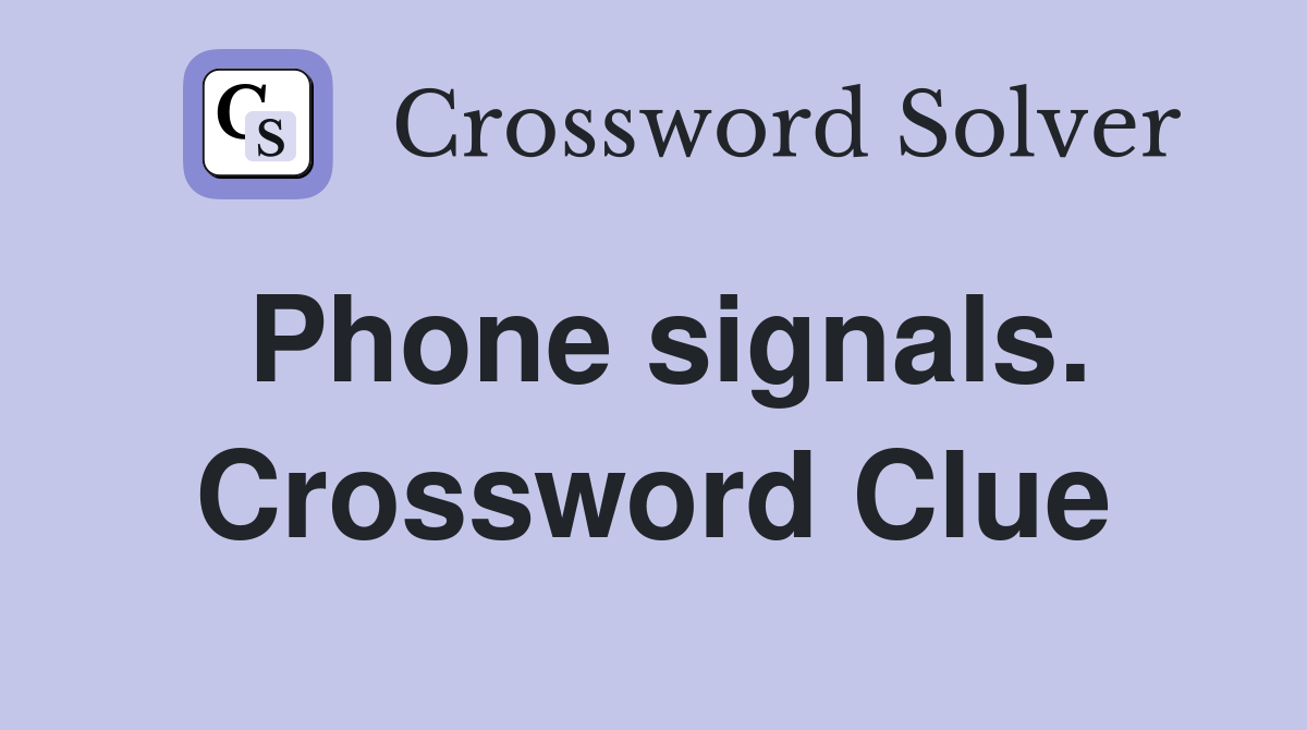 Phone signals. Crossword Clue