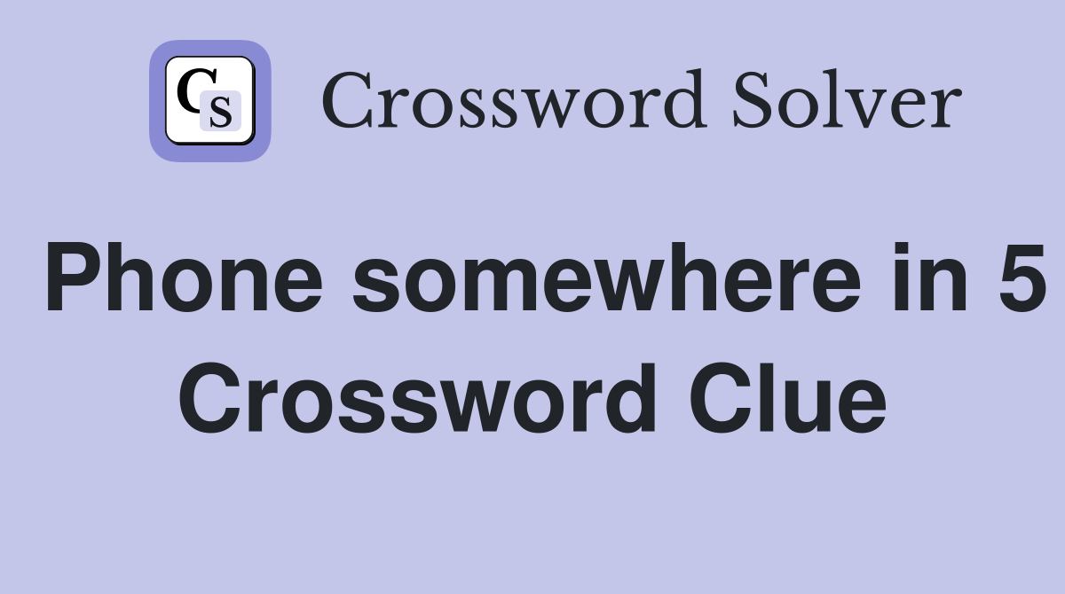 Phone somewhere in 5 Crossword Clue