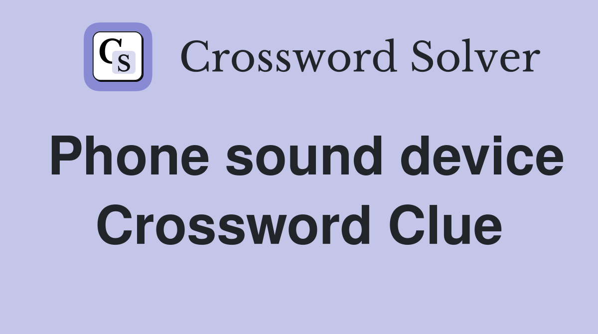 Phone sound device Crossword Clue