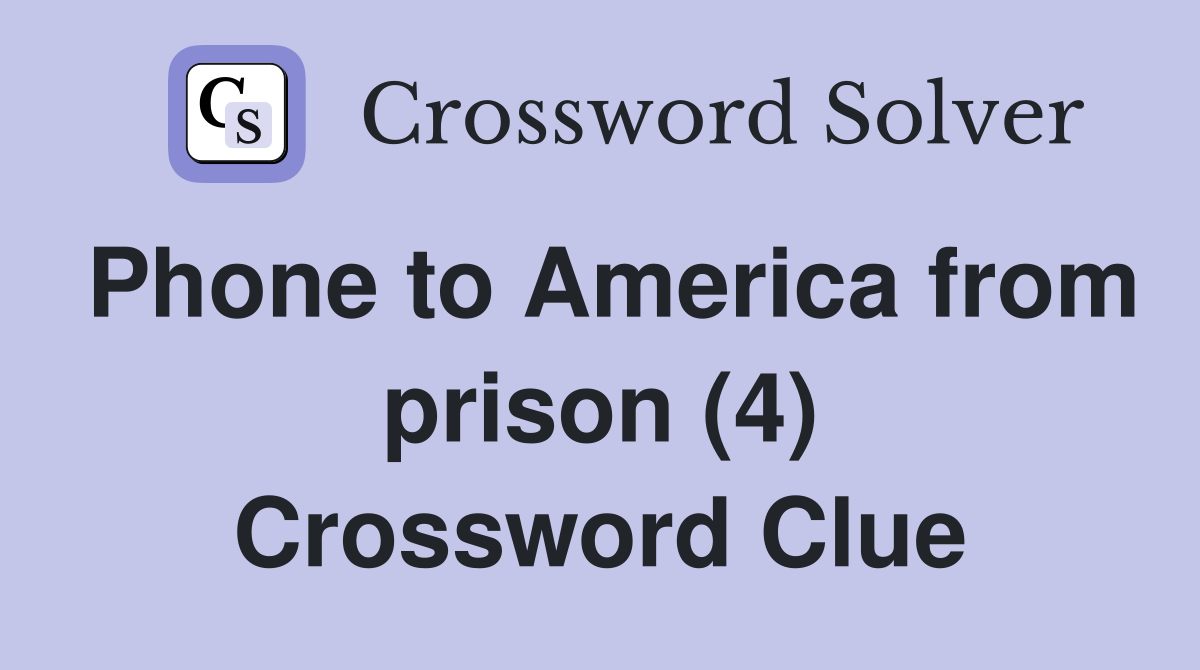 Phone to America from prison (4) Crossword Clue