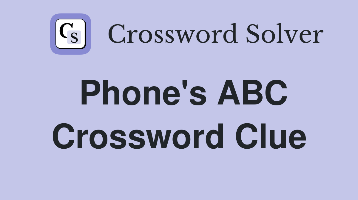 Phone's ABC Crossword Clue