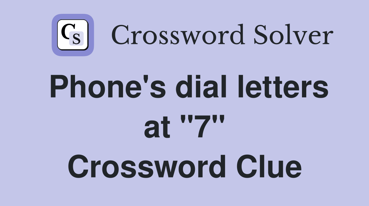Phone's dial letters at "7" Crossword Clue