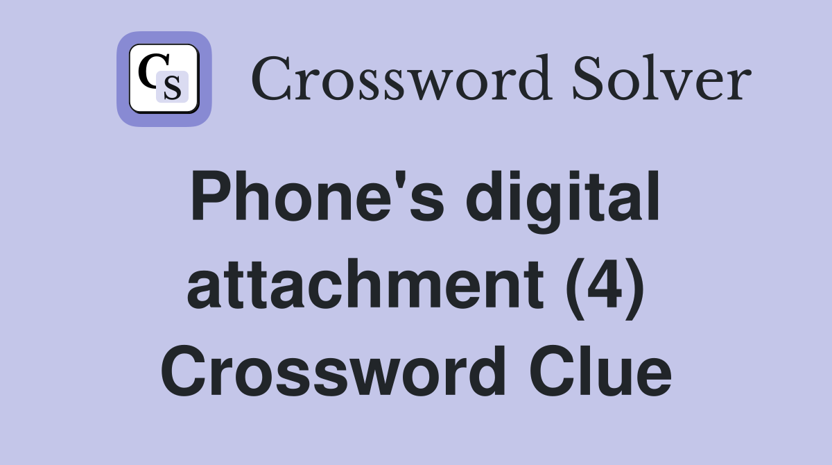 Phone's digital attachment (4) Crossword Clue