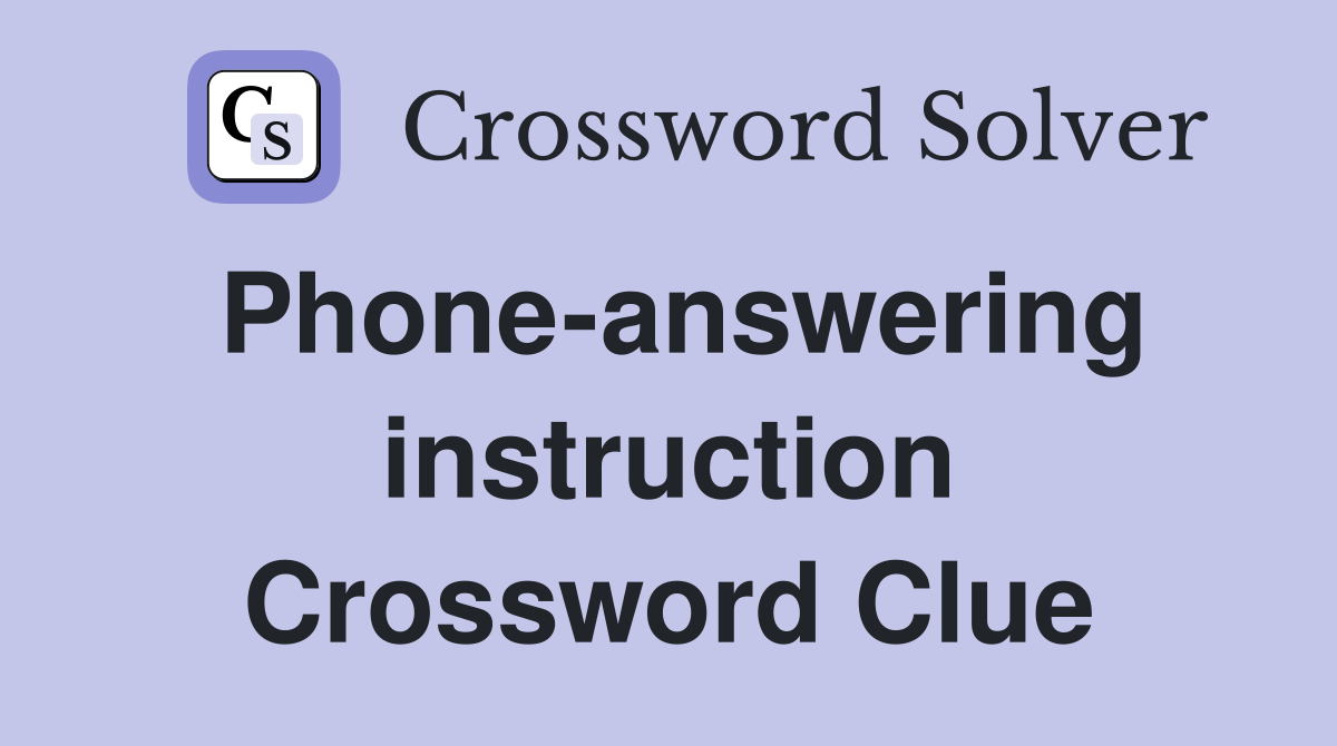 Phone-answering instruction Crossword Clue