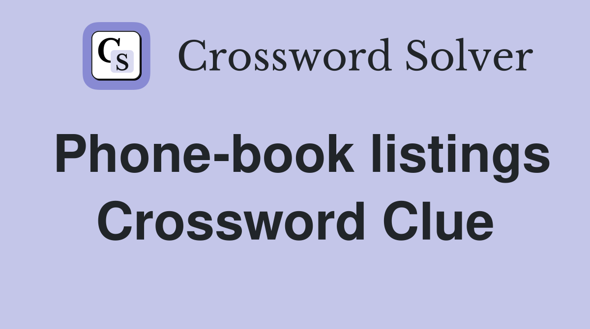 Phone-book listings Crossword Clue