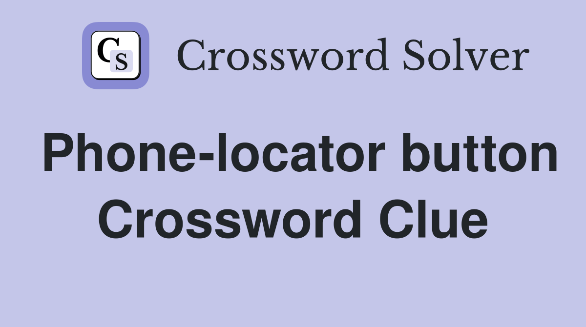 Phone-locator button Crossword Clue
