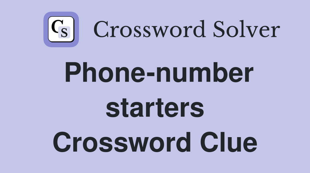 Phone-number starters Crossword Clue