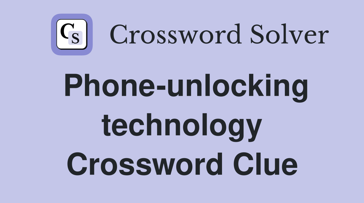 Phone-unlocking technology Crossword Clue