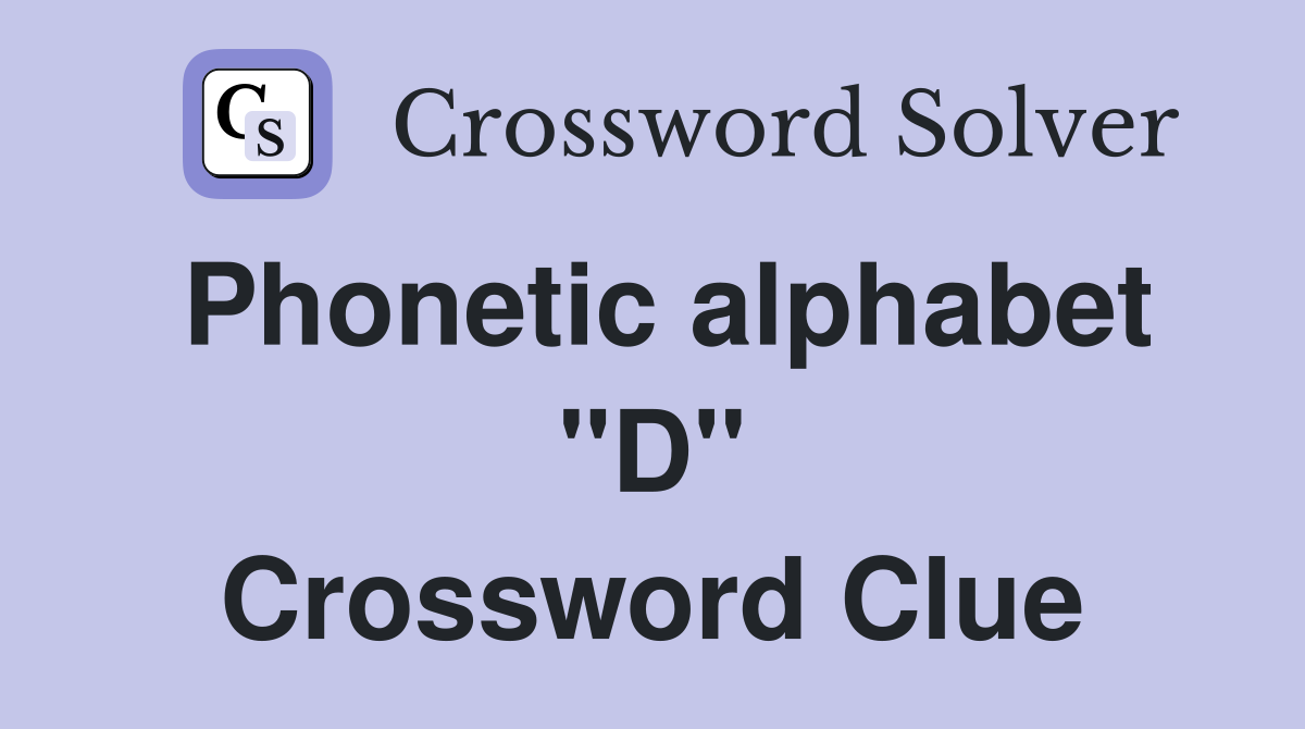 Phonetic alphabet "D" Crossword Clue