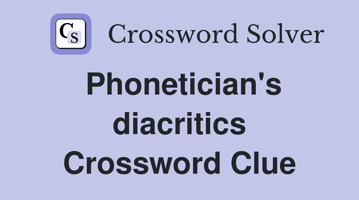 Phonetician's diacritics Crossword Clue