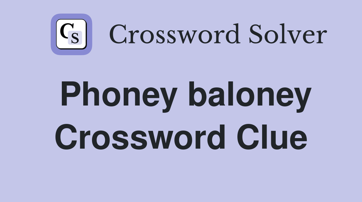 Phoney baloney Crossword Clue