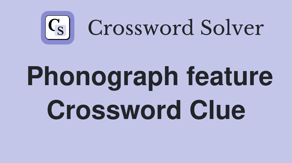 Phonograph feature Crossword Clue