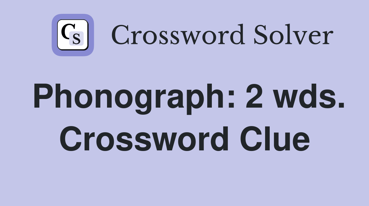 Phonograph: 2 wds. Crossword Clue