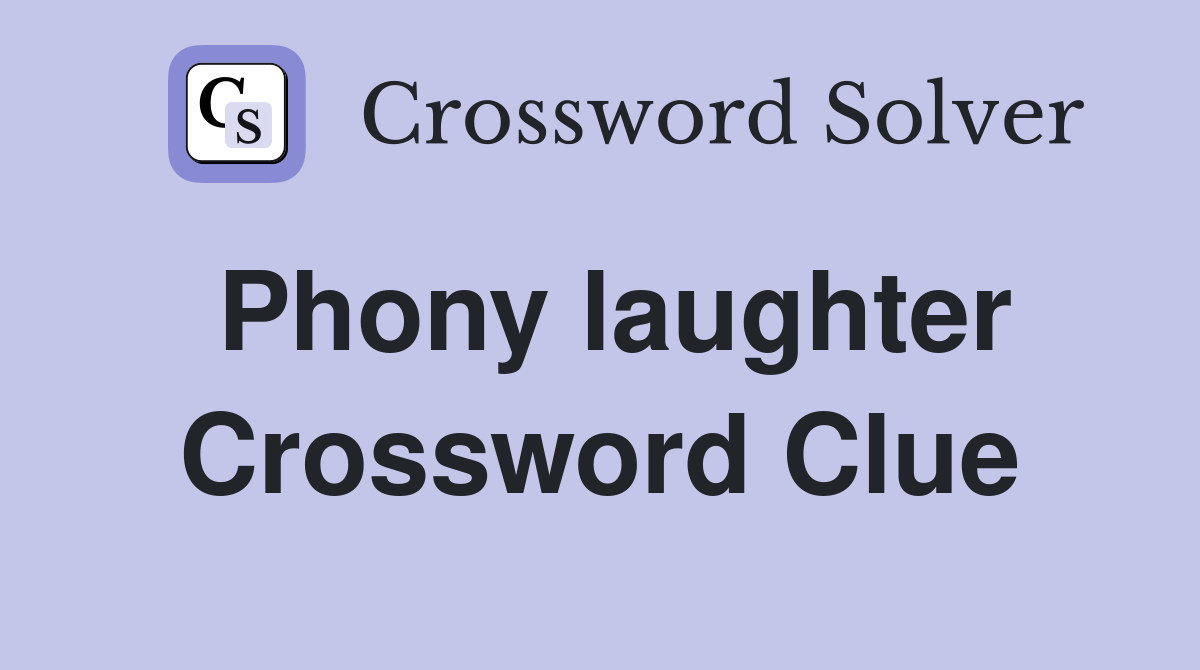 Phony laughter Crossword Clue
