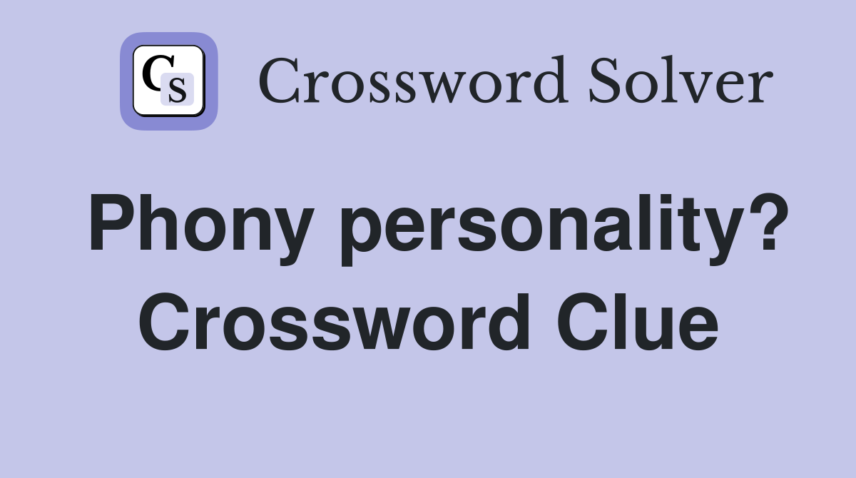 Phony personality? Crossword Clue