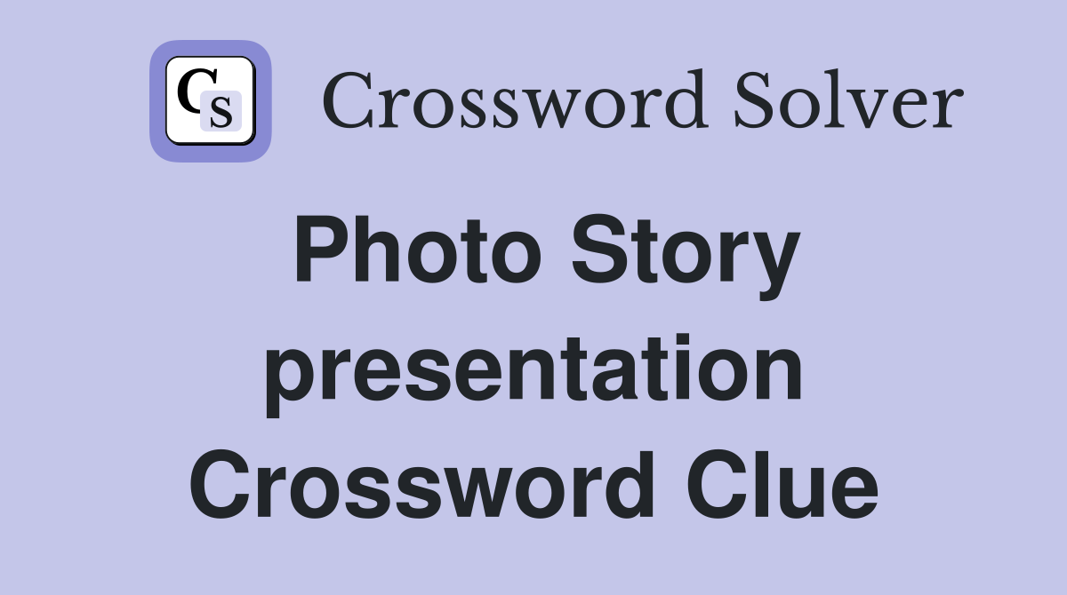 Photo Story presentation Crossword Clue