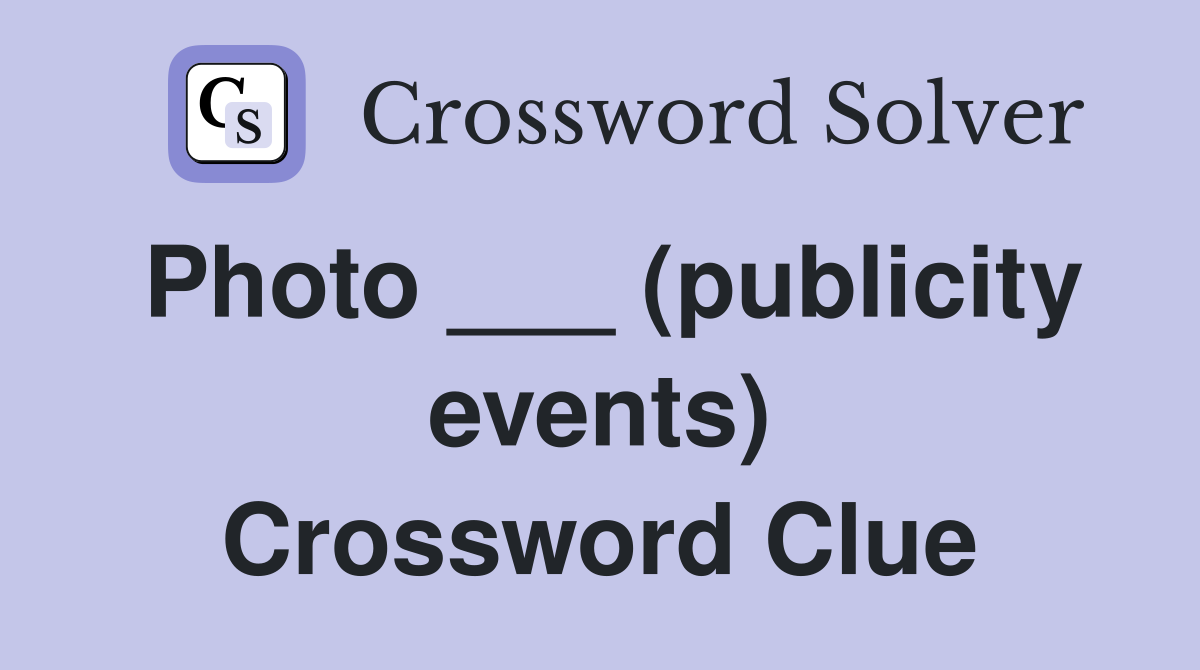 Photo (publicity events) Crossword Clue Answers Crossword Solver