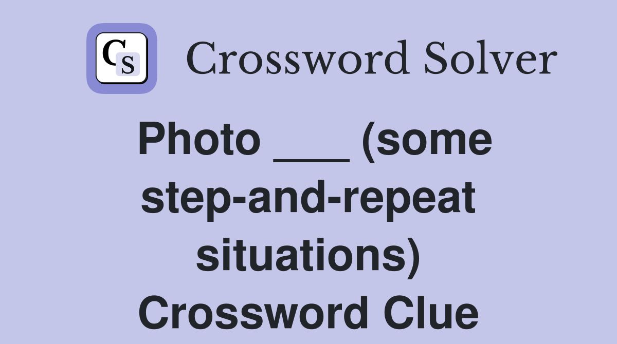 Photo ___ (some step-and-repeat situations) Crossword Clue