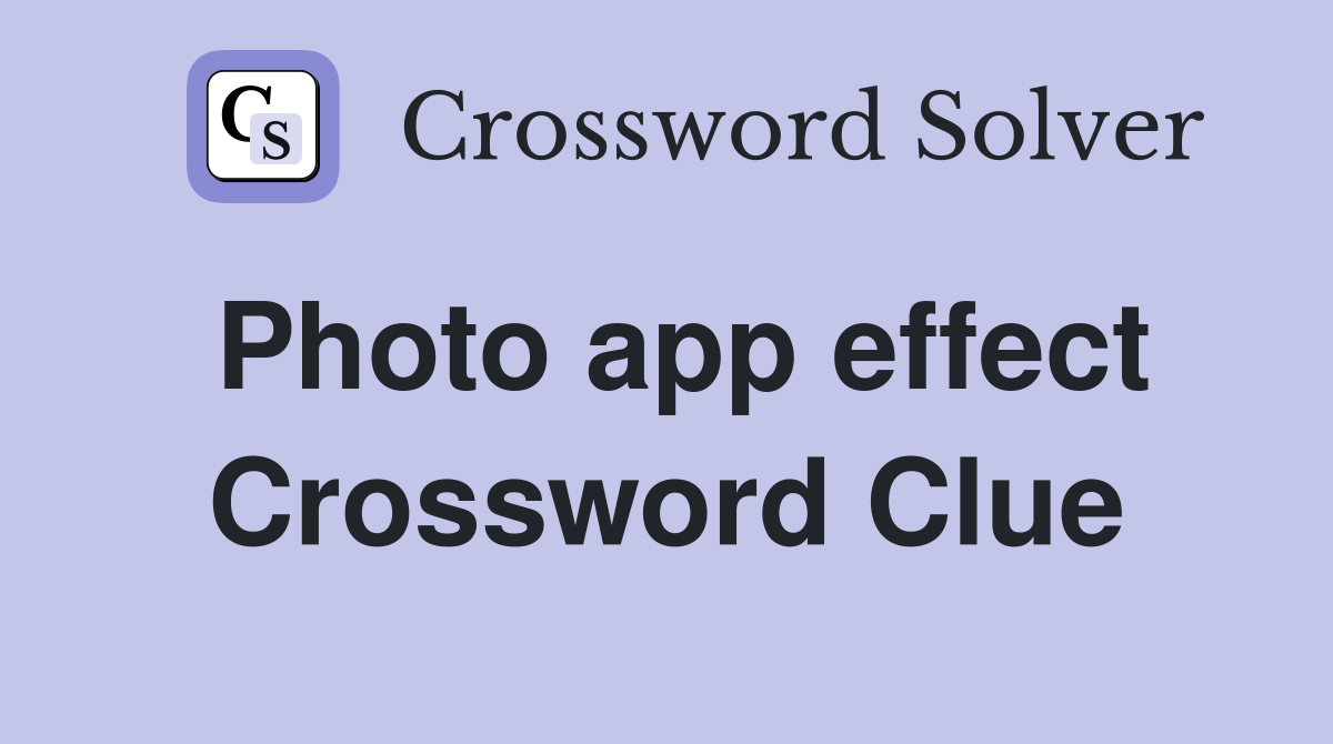 Photo app effect Crossword Clue