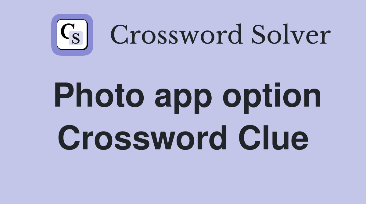Photo app option Crossword Clue