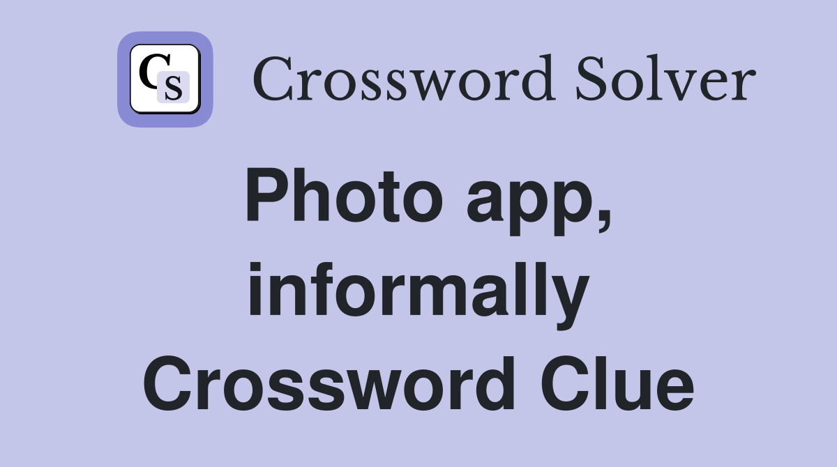 Photo app, informally Crossword Clue