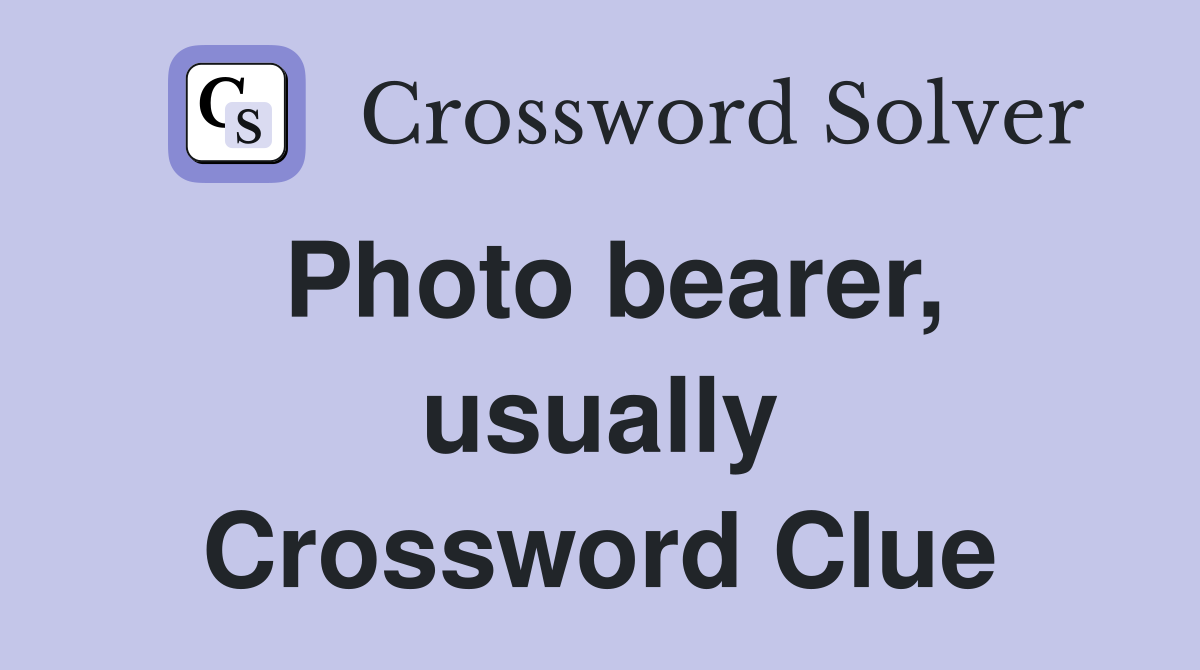 Photo bearer, usually Crossword Clue