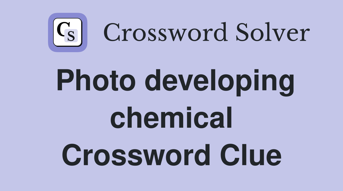Photo developing chemical Crossword Clue