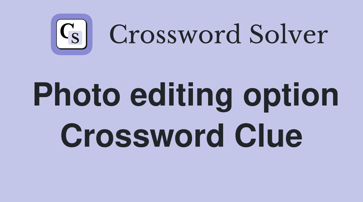 Photo editing option Crossword Clue